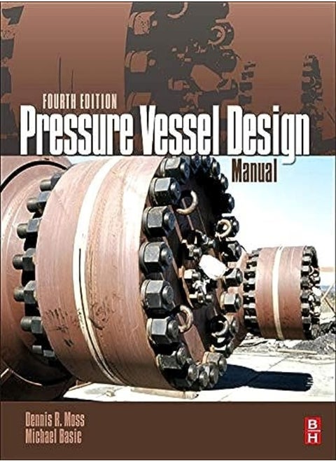 Pressure Vessel Design Manual by Moss, Dennis R. (Technical Director and Section Supervisor of the Vessel Group, Fluor, California, U Hardcover