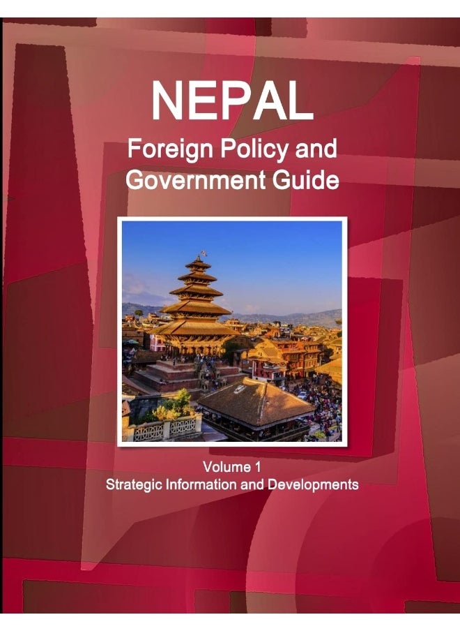 Nepal Foreign Policy and Government Guide Volume 1 Strategic Information and Developments  - Image 1