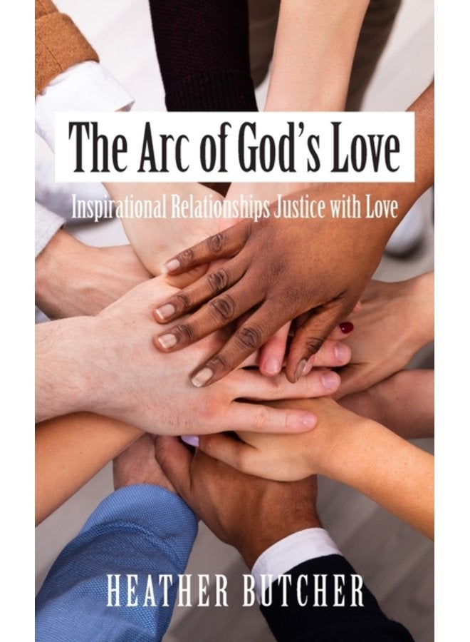 The Arc of God s Love Inspirational Relationships Justice with Love - Paperback