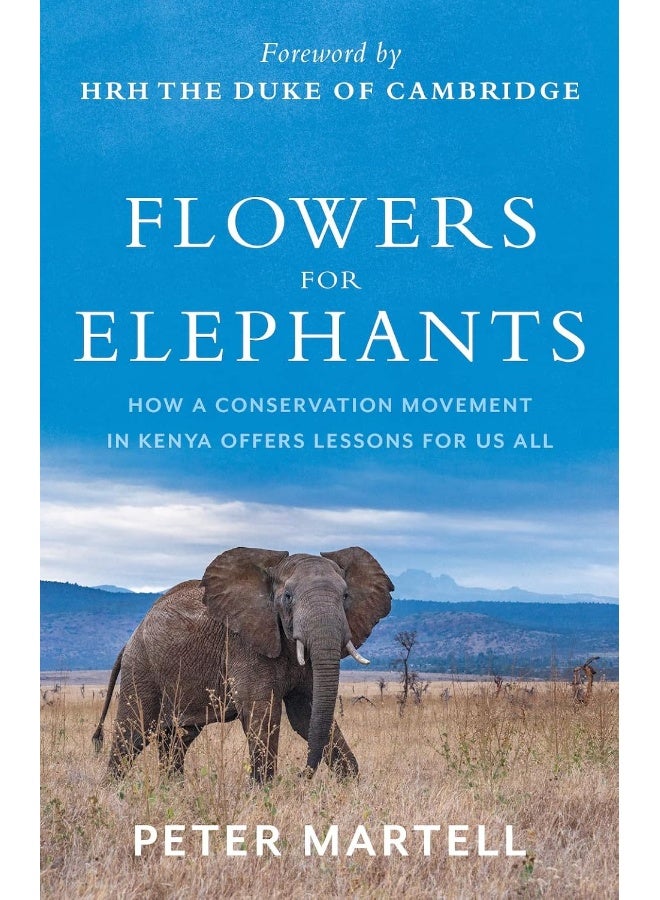 Flowers for Elephants: How a Conservation Movement in Kenya Offers Lessons for Us All
