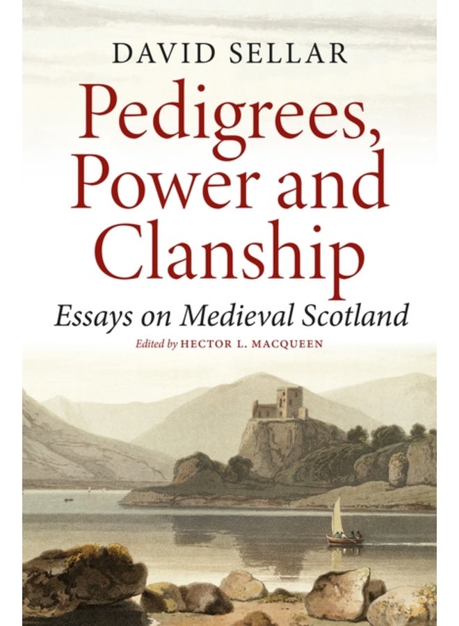 Pedigrees, Power and Clanship : Essays on Medieval Scotland 