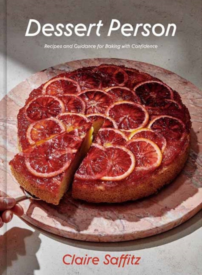 Dessert Person : Recipes and Guidance for Baking with Confidence: A Baking Book