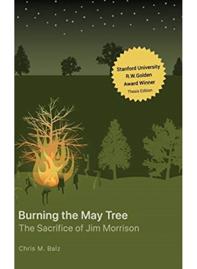 Burning The May Tree The Sacrifice of Jim Morrison - Hardback