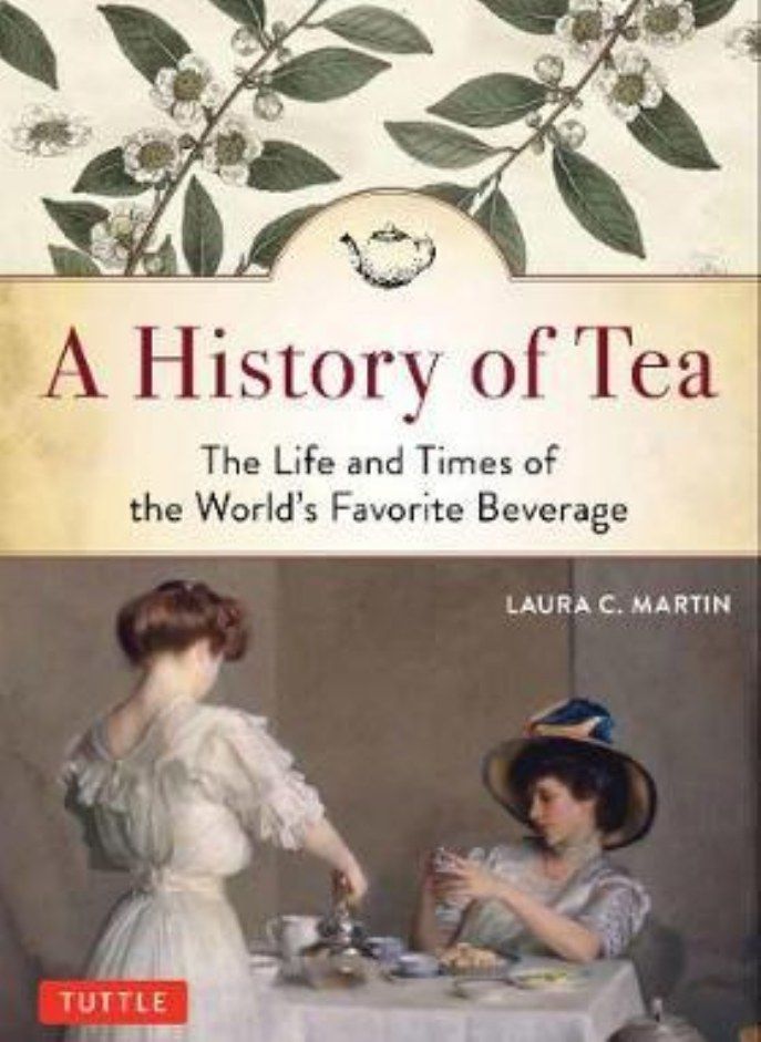 A History of Tea  The Life and Times of the World's Favorite Beverage Martin Laura C 