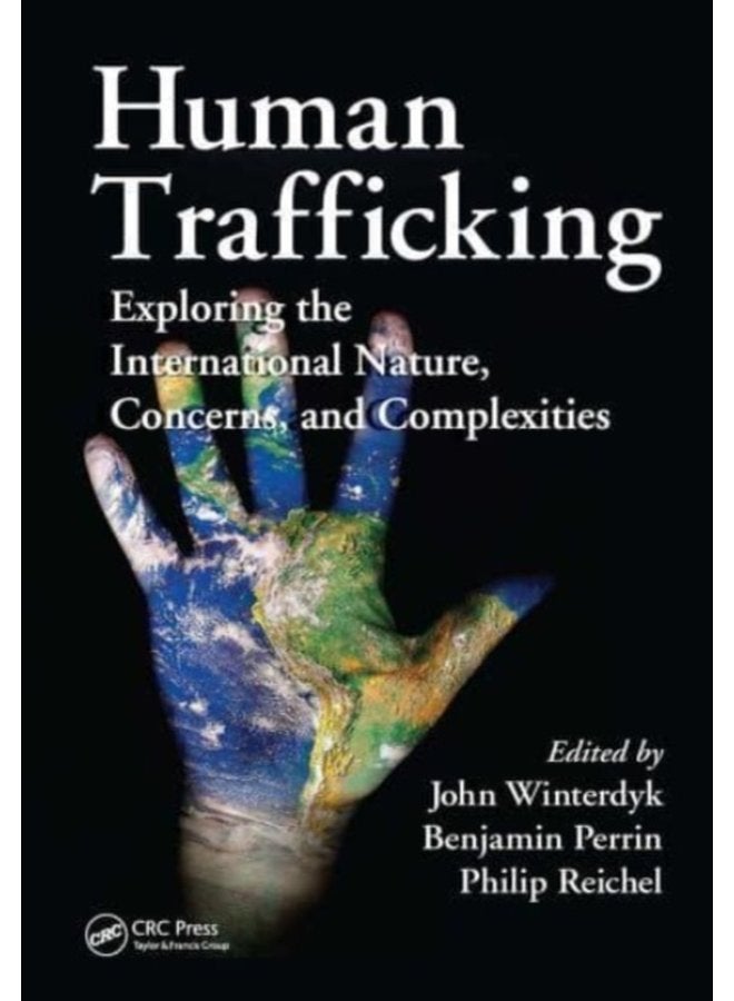 Human Trafficking Exploring the International Nature Concerns and Complexities - Paperback