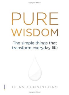 Pure Wisdom: The Simple Things That Transform Everyday Life 