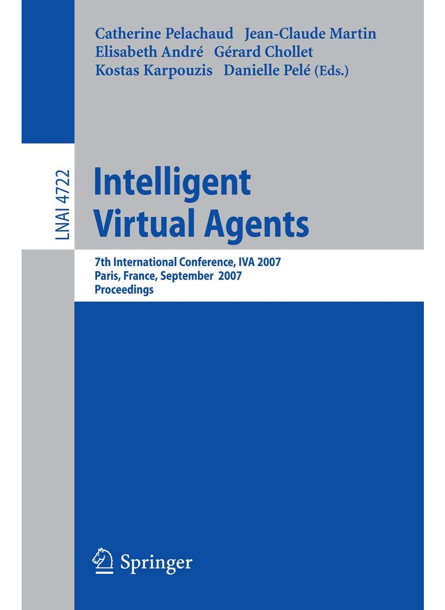 Intelligent Virtual Agents: 7th International Working Conference, Iva 2007, Paris, France, September 17-19, 2007, Proceedings 