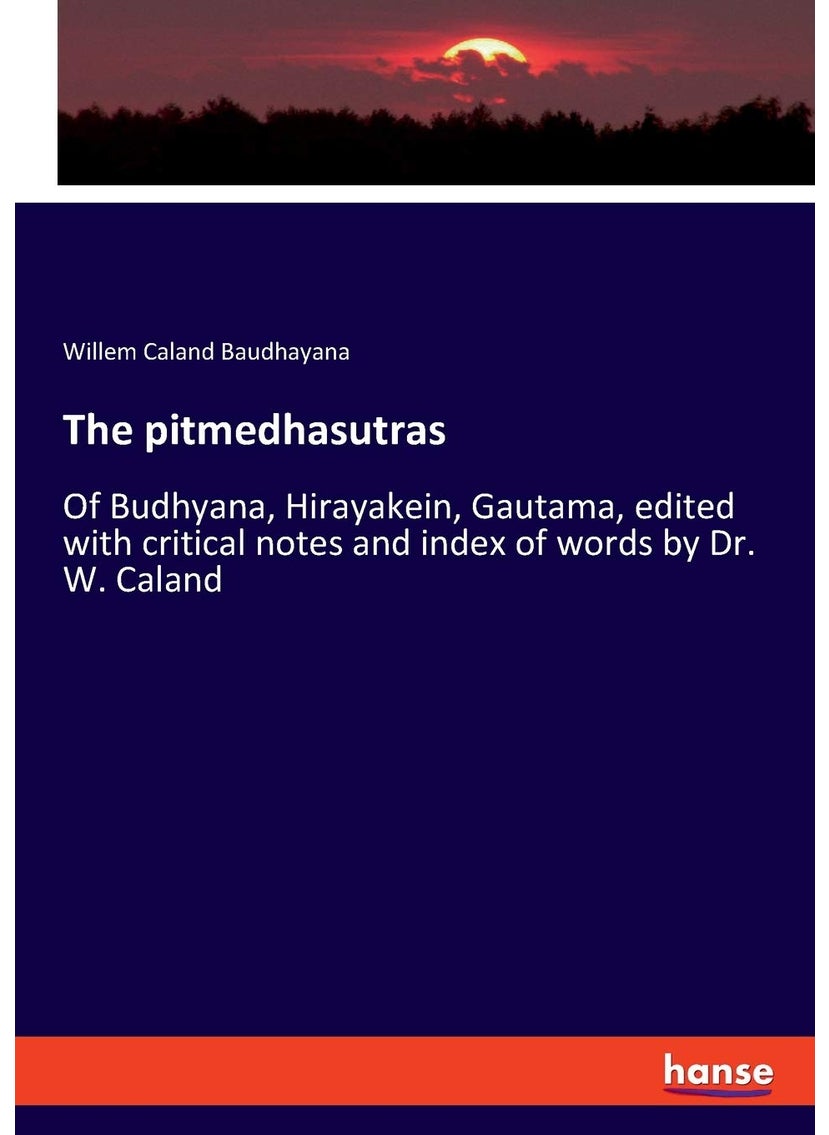 The pitmedhasutras: Of Budhyana, Hirayakein, Gautama, edited with critical notes and index of words by Dr. W. Caland  - Image 1