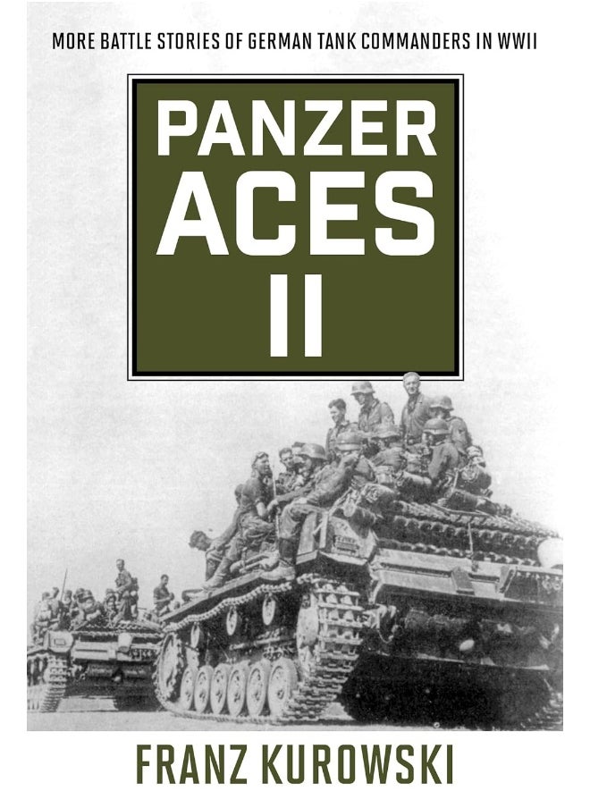 Panzer Aces II: More Battle Stories of German Tank Commanders in WWII 