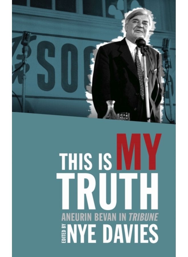 This is My Truth Aneurin Bevan in Tribune - Paperback