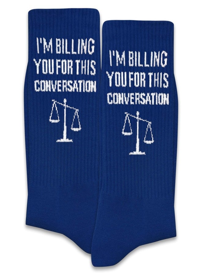SSQBZU I’m Billing You for This Conversation-Lawyer Socks Gifts for Lawyers, Law School Students, Legal Colleagues, Family or Friends-Funny Lawyer Gifts for Birthday, Christmas, Graduation, etc.(282) - Image 1