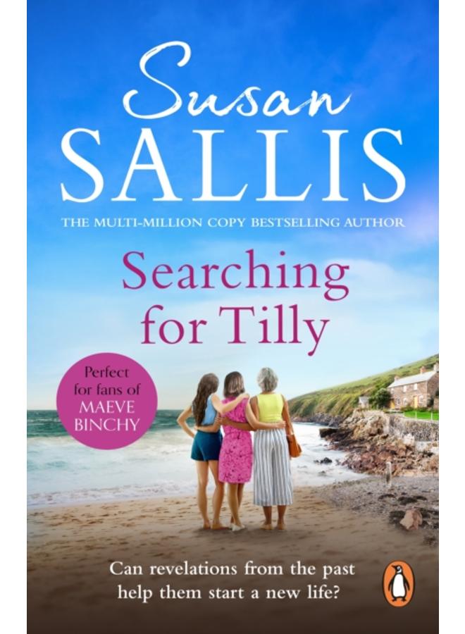 Searching For Tilly : A heart-warming and breathtaking novel of love, loss and discovery set in Cornwall ??? you???ll be swept away