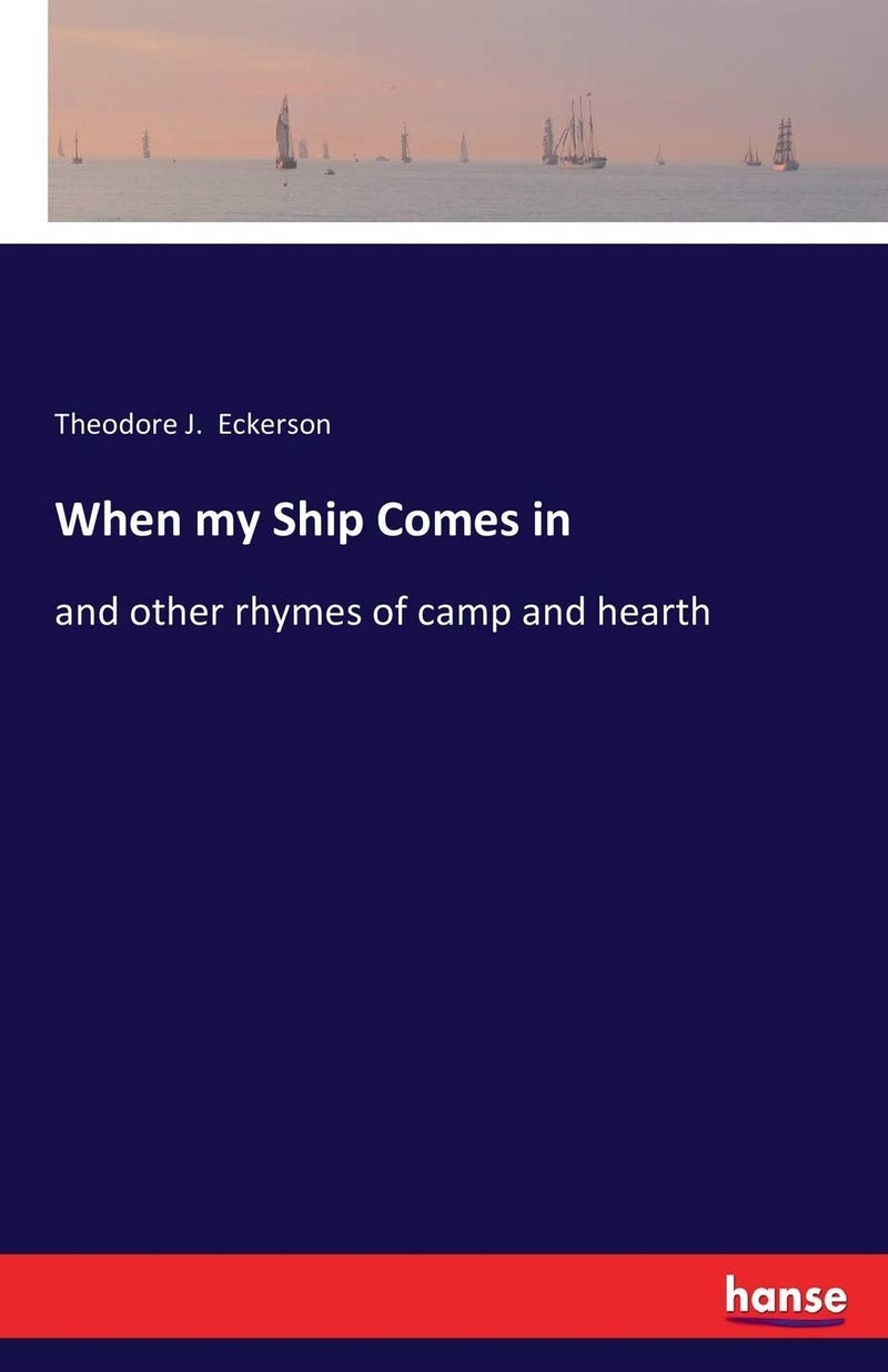 When my Ship Comes in: and other rhymes of camp and hearth - Image 1