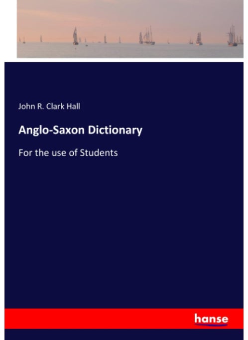 Anglo-Saxon Dictionary: For the use of Students
