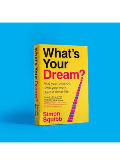 What's Your Dream?: Find Your Passion. Love Your Work. Build a Richer Life.  - Image 2