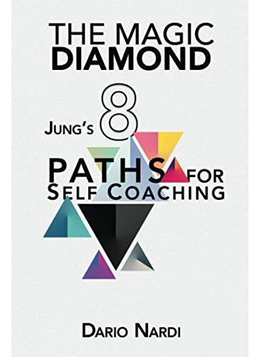 THE MAGIC DIAMOND: JUNG'S 8 PATHS FOR SELF-COACHING