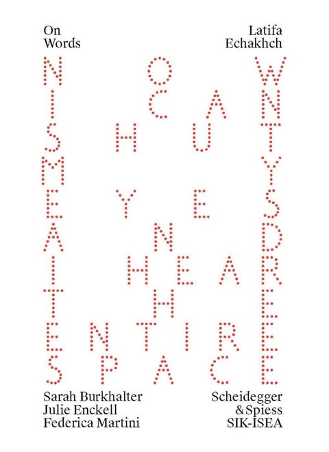 Latifa Echakhch: A Finished, Resolved and Static Work Would Make No Sense to Me