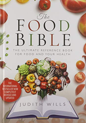 The Food Bible The Ultimate Reference Book For Your Food And Heath Completely Revised And Updated