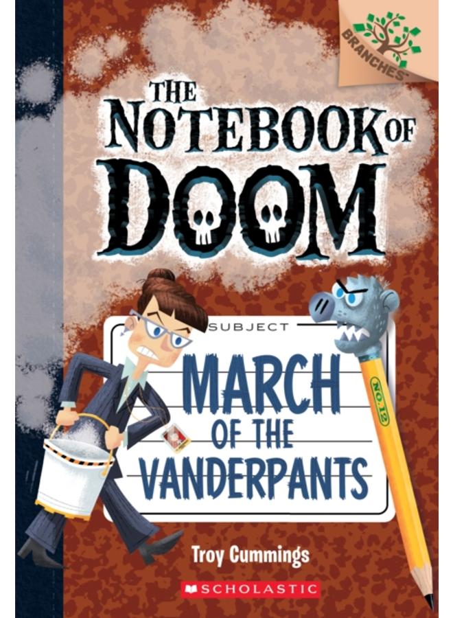 March of the Vanderpants: A Branches Book (The Notebook of Doom #12) : 12