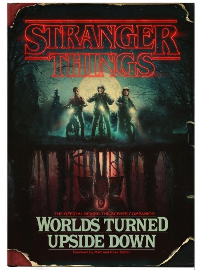 Stranger Things Worlds Turned Upside Down The Official Behind The Scenes Companion - Hardback