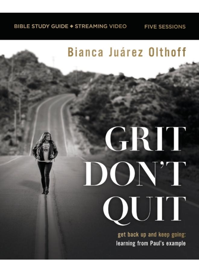 Grit Don't Quit Bible Study Guide plus Streaming Video : Get Back Up and Keep Going - Learning from Paul???s Example 