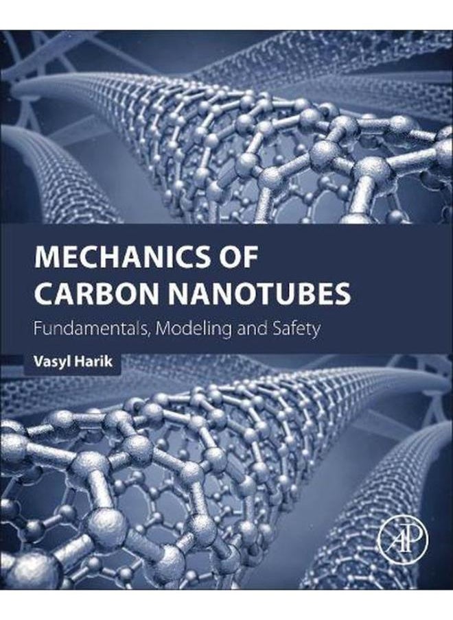Mechanics of Carbon Nanotubes  Fundamentals  Modeling and Safety  Ed   1 
