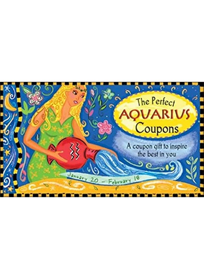 ^(R)The Perfect Aquarius Coupons: A Coupon Gift to Inspire the Best in You : January 20-February 18 