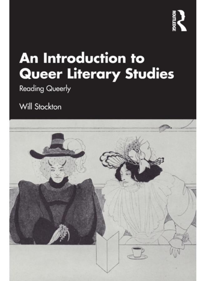 An Introduction to Queer Literary Studies : Reading Queerly 