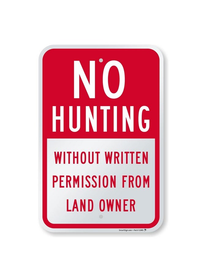 SmartSign SmartSign 18 x 12 inch “No Hunting - Without Permission From Land Owner” Metal Sign, 63 mil Laminated Rustproof Aluminum, Red and White  - Image 1