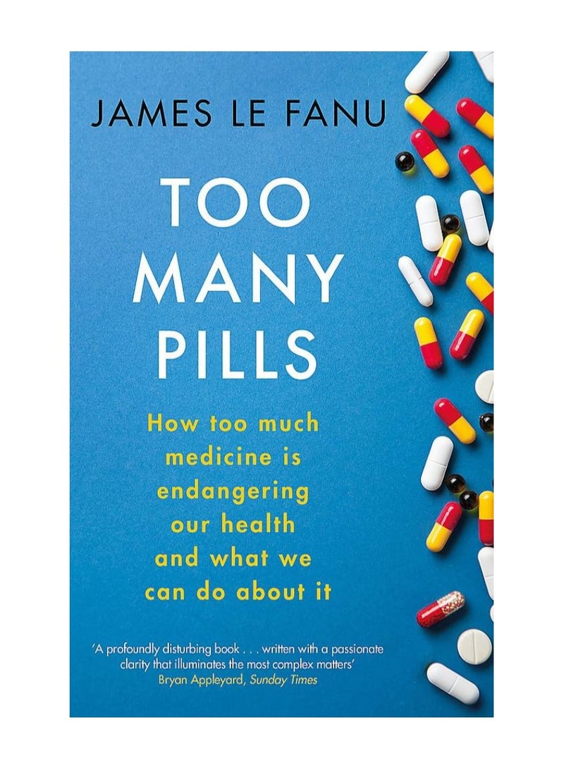 Too Many Pills  How Too Much Medicine is Endangering Our Health and What We Can Do about It 
