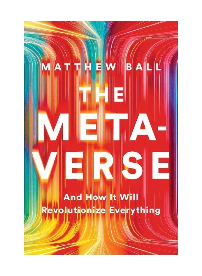 Book The Metaverse: And How It Will Revolutionize Everything