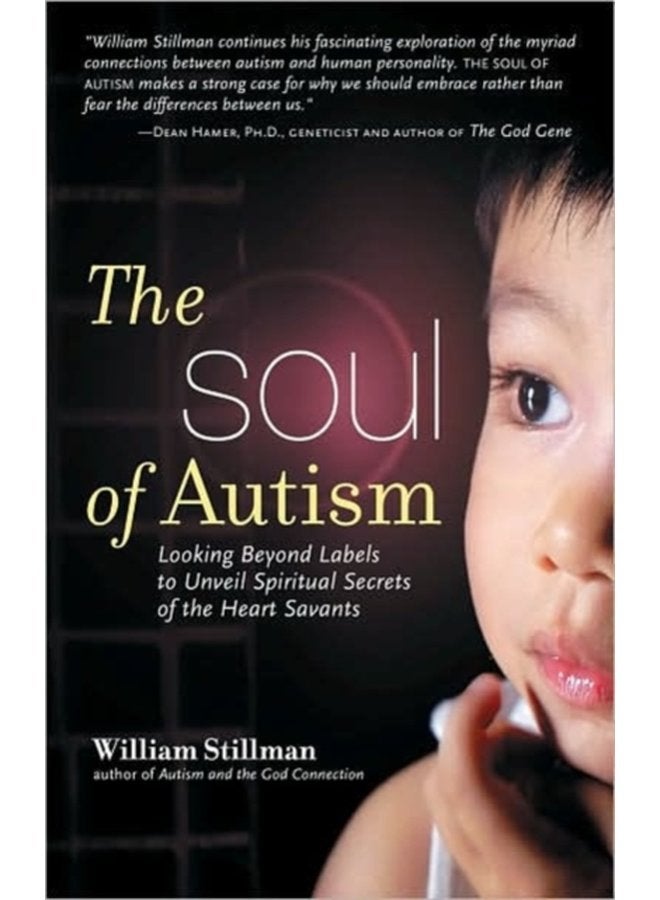 Soul of Autism Looking Beyond Labels to Unveil Spiritual Secrets of the Heart Savants - Paperback