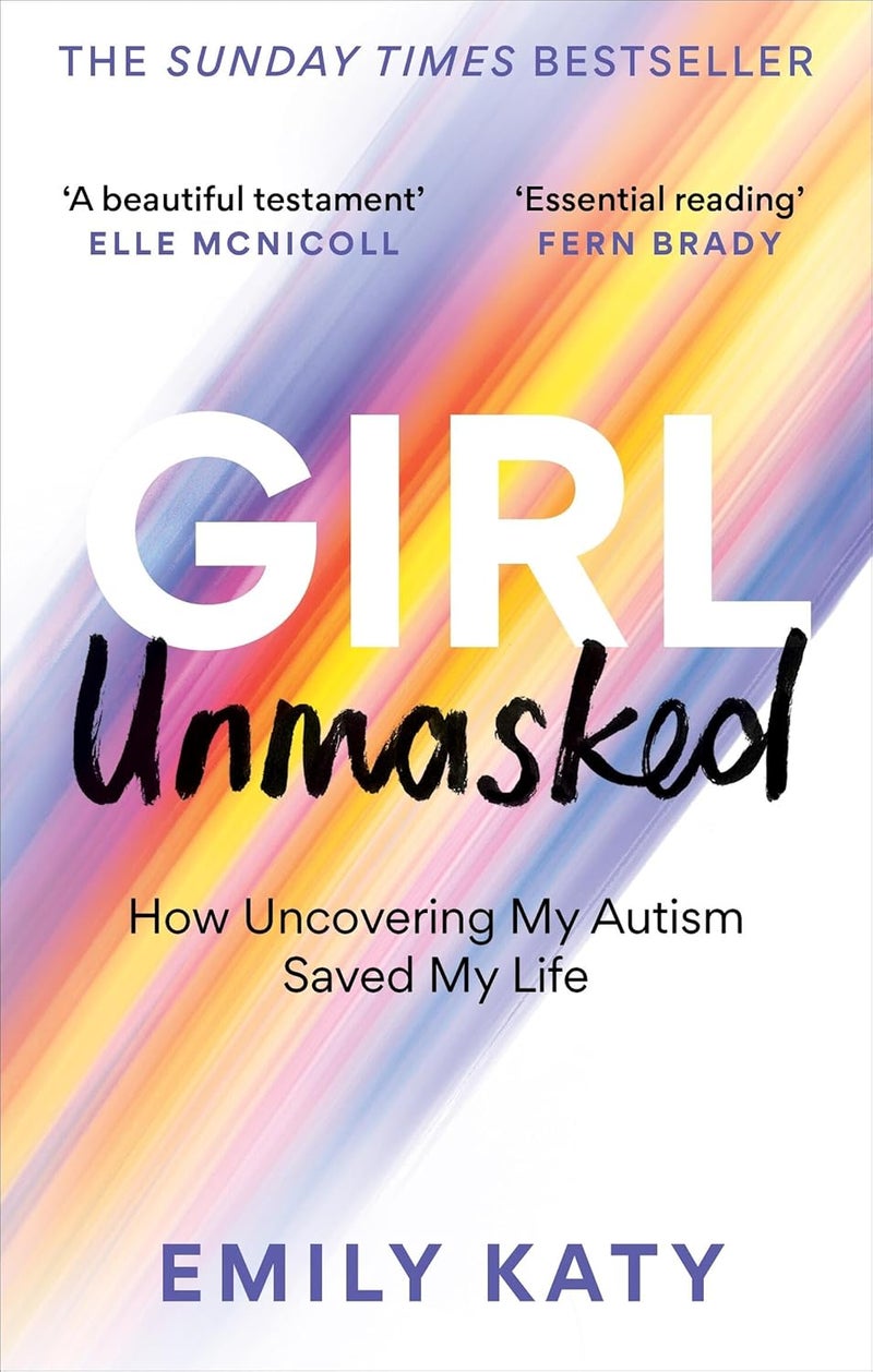 Girl Unmasked : The Sunday Times Bestseller: How Uncovering My Autism Saved My Life