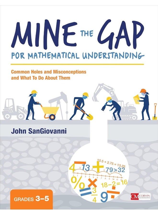 Mine the Gap for Mathematical Understanding, Grades 3-5: Common Holes and Misconceptions and What To Do About Them