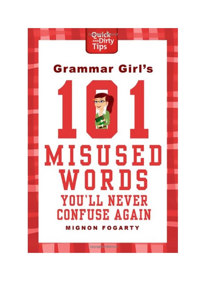 Grammar Girl's 101 Misused Words You'll Never Confuse Again