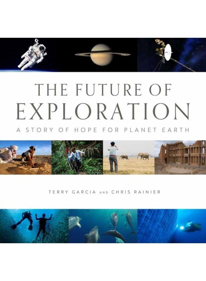 Future of Exploration The Discovering the Uncharted Frontiers of Science Technology and Human Potential - Hardback