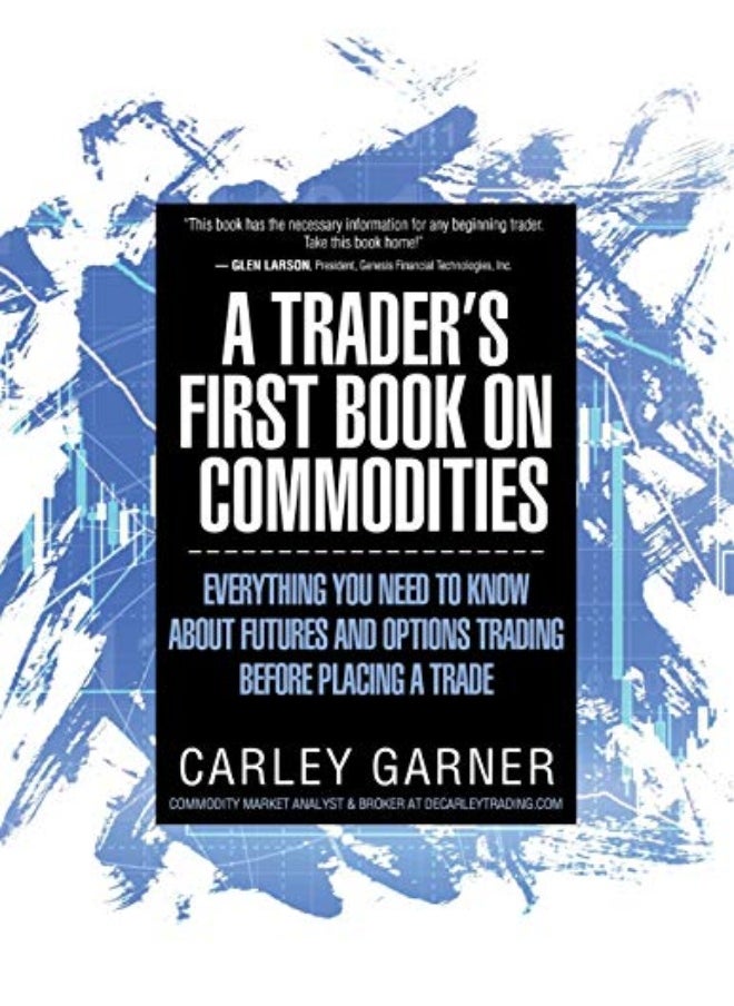 null - A Traders First Book On Commodities Everything You Need To Know About Futures And Options Trading - Image 1