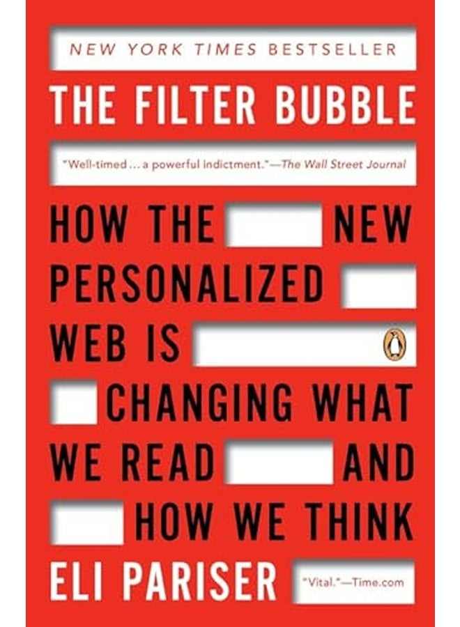 The Filter Bubble How The New Personalized Web Is Changing What We Read And How We Think 