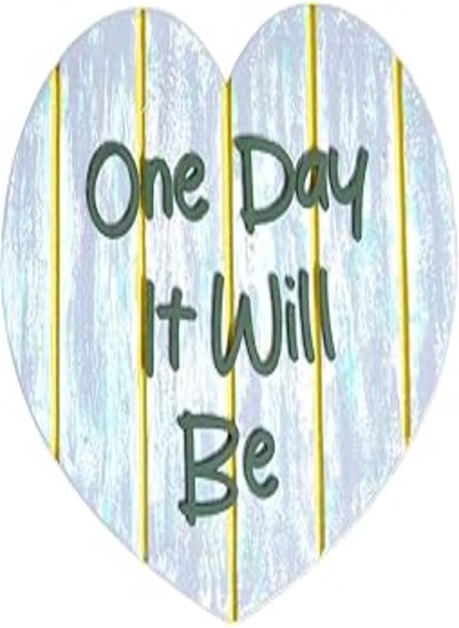 Momentum Momentum Wood Heart-Shaped Wall Accessory with a Quote One Day It Will Be 