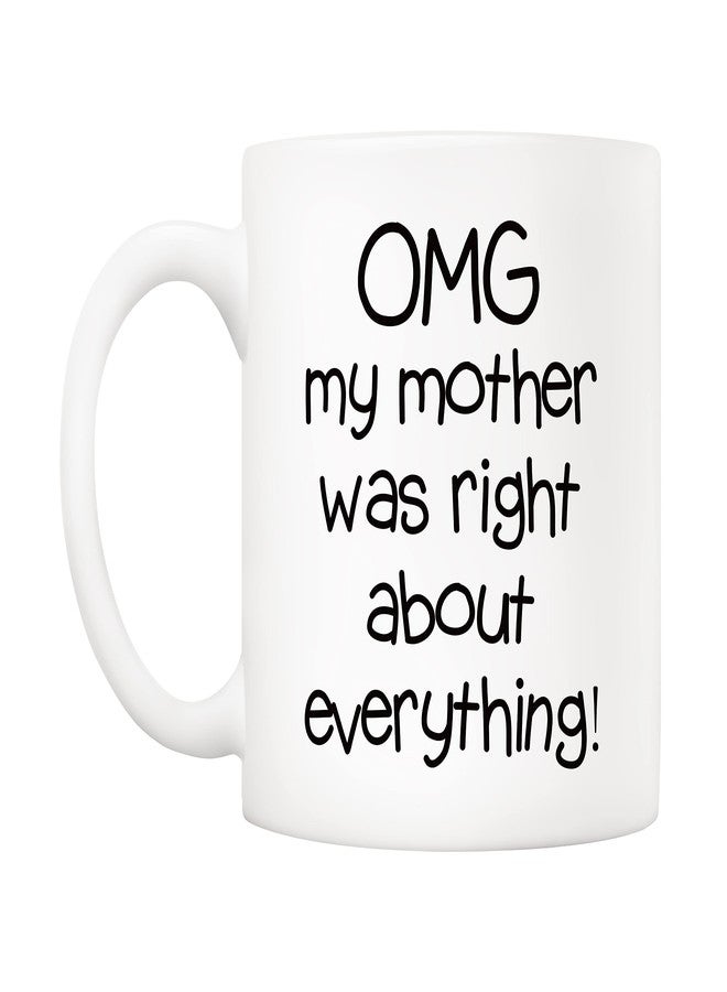 5Aup Mothers Day Christmas Gifts Funny Mom Coffee Mug from Daughter Son, Omg My Mother Was Right About Everything Novelty Ceramic Cups 11Oz, Unique Birthday and Holiday Gifts for Mom Mother - Image 2