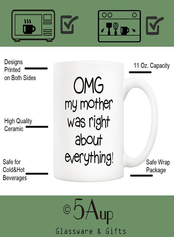 5Aup Mothers Day Christmas Gifts Funny Mom Coffee Mug from Daughter Son, Omg My Mother Was Right About Everything Novelty Ceramic Cups 11Oz, Unique Birthday and Holiday Gifts for Mom Mother - Image 3