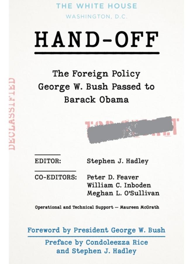 Hand-Off: The Foreign Policy George W. Bush Passed to Barack Obama 