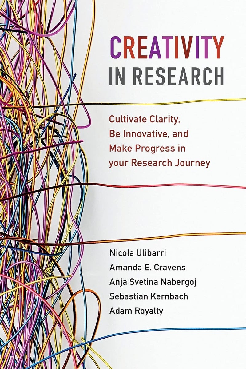 Creativity in Research: Cultivate Clarity, Be Innovative, and Make Progress in your Research Journey - Image 1