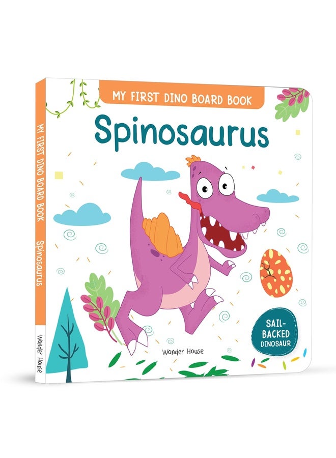 Spinosaurus – My First Dino Board Book: Illustrated Dinosaur Picture Book for Kids | Discover Fun Facts About the Sail-Backed Carnivore with Bright Images & Simple Text | Sturdy Board Book for Toddlers & Preschoolers | Ages 2–5 Years