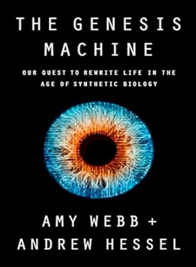 The Genesis Machine Our Quest to Rewrite Life in the Age of Synthetic Biology 