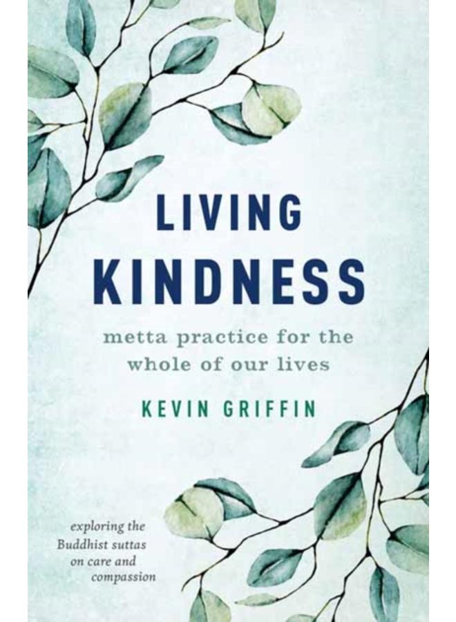 Living Kindness : Metta Practice for the Whole of Our Lives