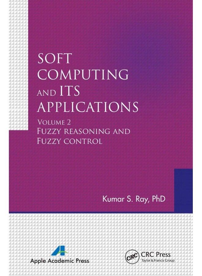 Soft Computing and Its Applications, Volume Two: Fuzzy Reasoning and Fuzzy Control 