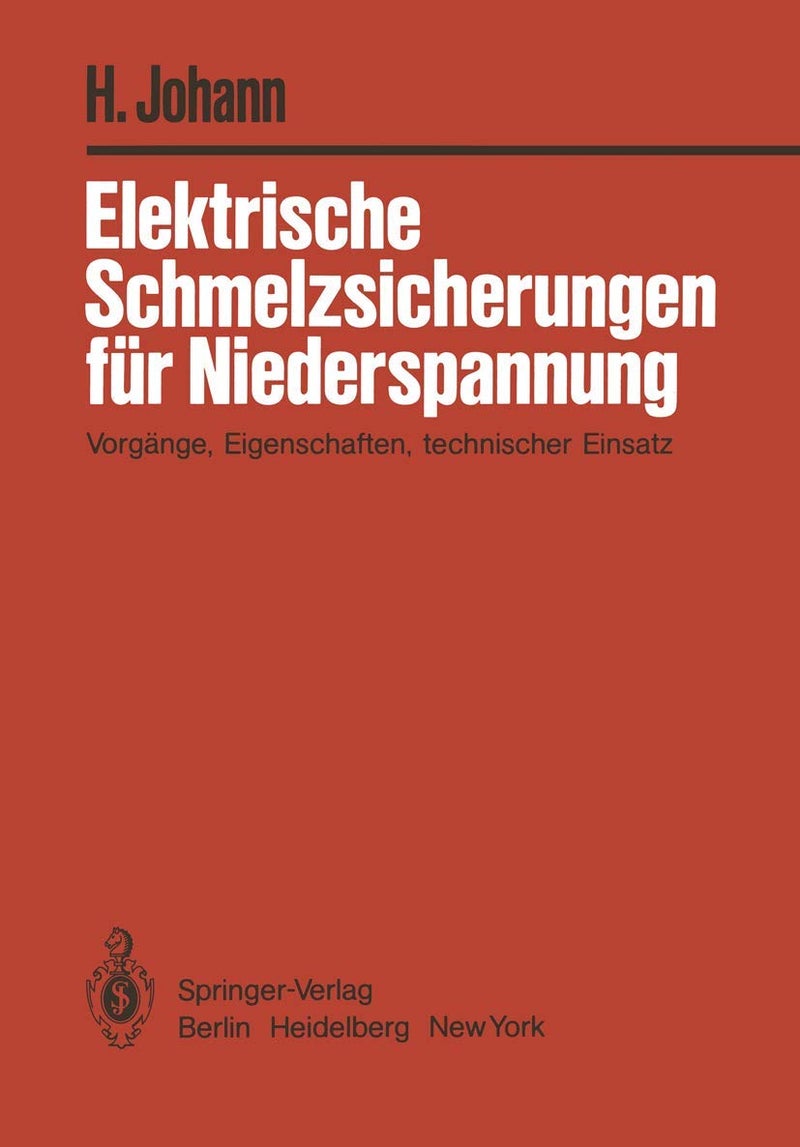 Elektrische Schmelzsicherungen für Niederspannung: Vorgänge, Eigenschaften, technischer Einsatz 
