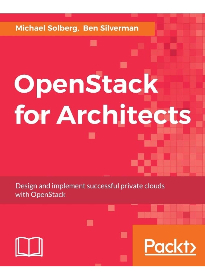 OpenStack for Architects: Design and implement successful private clouds with OpenStack