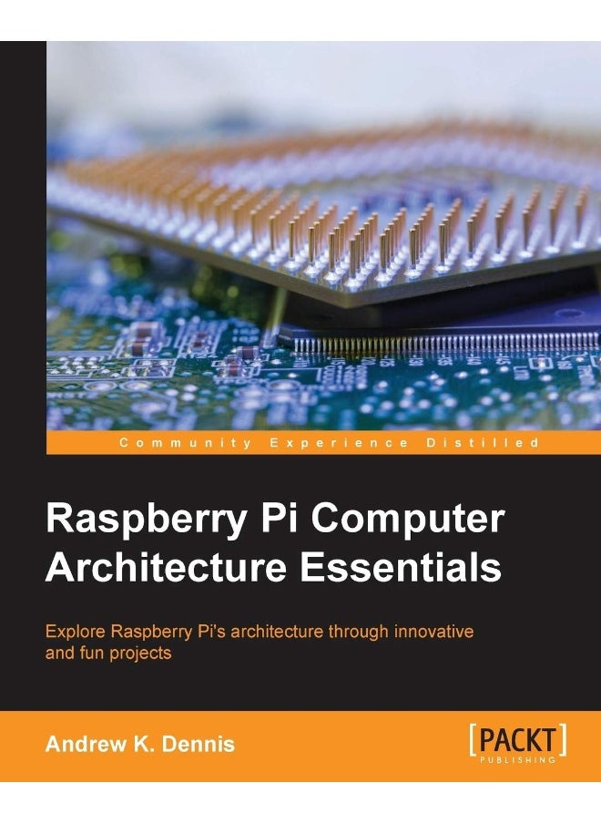 Raspberry Pi Computer Architecture Essentials 